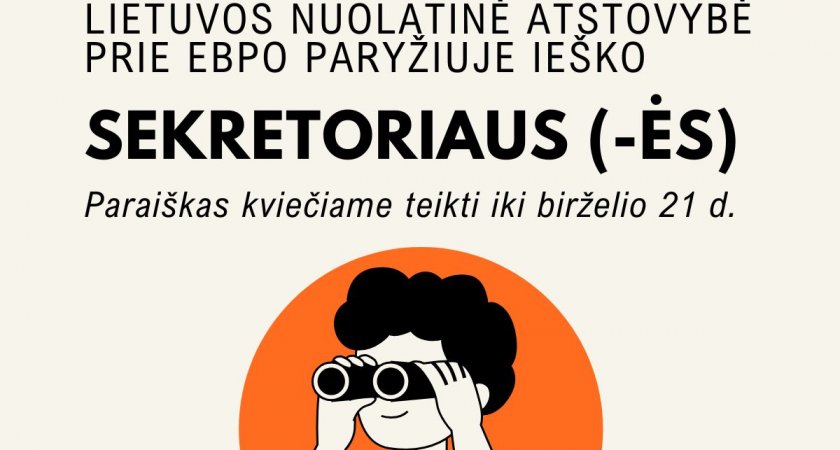 Lietuvos Respublikos nuolatinė atstovybė prie EBPO skelbia atranką užimti sekretoriaus/sekretorės pareigybę